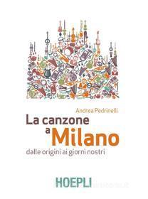 Ebook La canzone a Milano di Andrea Pedrinelli edito da Hoepli