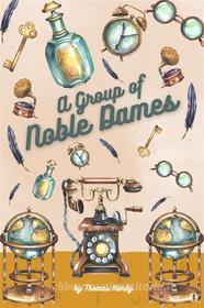 Ebook A Group of Noble Dames di Thomas Hardy edito da Sheba Blake Publishing Corp.