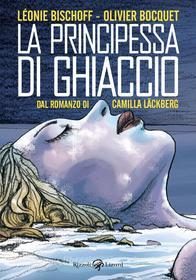 Ebook La principessa di ghiaccio di Léonie Bischoff, Olivier Bocquet, Camilla Läckberg edito da Rizzoli Lizard