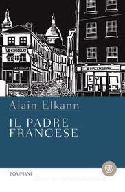 Ebook Il padre francese di Elkann Alain edito da Bompiani