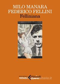 Ebook Felliniana. Viaggio a Tulum Il viaggio di G. Mastorna, detto Fernet di Milo Manara edito da Feltrinelli Comics