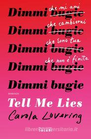 Ebook Tell me Lies. Dimmi bugie di Carola Lovering edito da Magazzini Salani