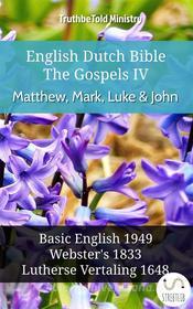 Ebook English Dutch Bible - The Gospels IV - Matthew, Mark, Luke and John di Truthbetold Ministry edito da TruthBeTold Ministry