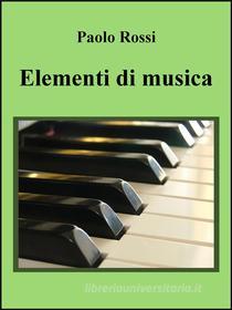 Ebook Elementi di musica di Paolo Rossi edito da Paolo Rossi