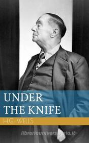 Ebook Under the Knife di Herbert George Wells edito da Paperless
