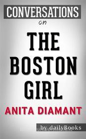 Ebook The Boston Girl: A Novel by Anita Diamant | Conversation Starters di dailyBooks edito da Daily Books