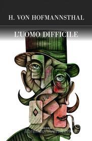 Ebook L'uomo difficile di Hugo Von Hofmannsthal edito da Edizioni Theoria New