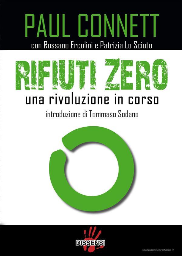 Ebook Rifiuti zero di Paul Connett, Rossano Ercolini, Patrizia Lo Sciuto edito da Dissensi Edizioni