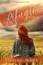 Ebook Rifugio (Evie, #1) di Violet Haze edito da Stoked Publishing House