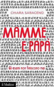 Ebook Mamme e papà di Chiara Saraceno edito da Società editrice il Mulino, Spa