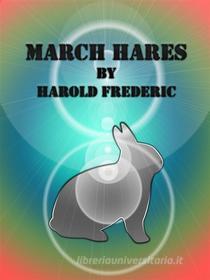 Ebook March Hares di Harold Frederic edito da Harold Frederic