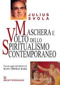 Ebook Maschera e Volto dello Spiritualismo Contemporaneo di Julius Evola edito da Edizioni Mediterranee