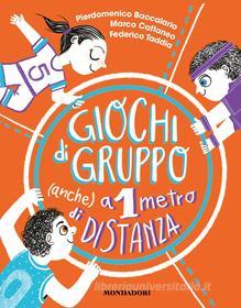 Ebook Giochi di gruppo (anche) a 1 metro di distanza (Edizione ridotta) di Cattaneo Marco, Baccalario Pierdomenico, Taddia Federico edito da Mondadori