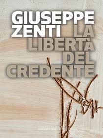 Ebook La libertà del credente di Giuseppe Zenti edito da Marcianum Press