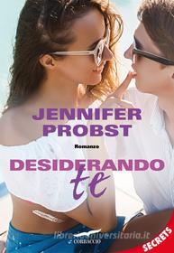 Ebook Desiderando te di Jennifer Probst edito da Corbaccio