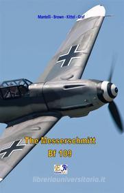 Ebook The Messerschmitt Bf 109 di Mantelli - Brown - Kittel - Graf edito da R.E.I. Editions