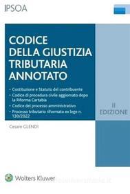 Ebook Codice della giustizia tributaria annotato di Cesare Glendi edito da Ipsoa