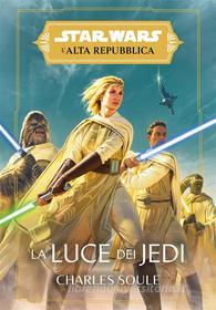 Ebook Star Wars: L&apos;Alta Repubblica - La Luce dei Jedi di Charles Soule edito da Panini Spa - Socio Unico
