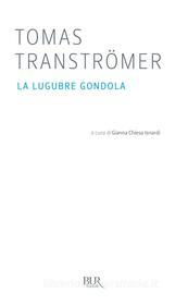 Ebook La lugubre gondola di Tranströmer Tomas edito da BUR
