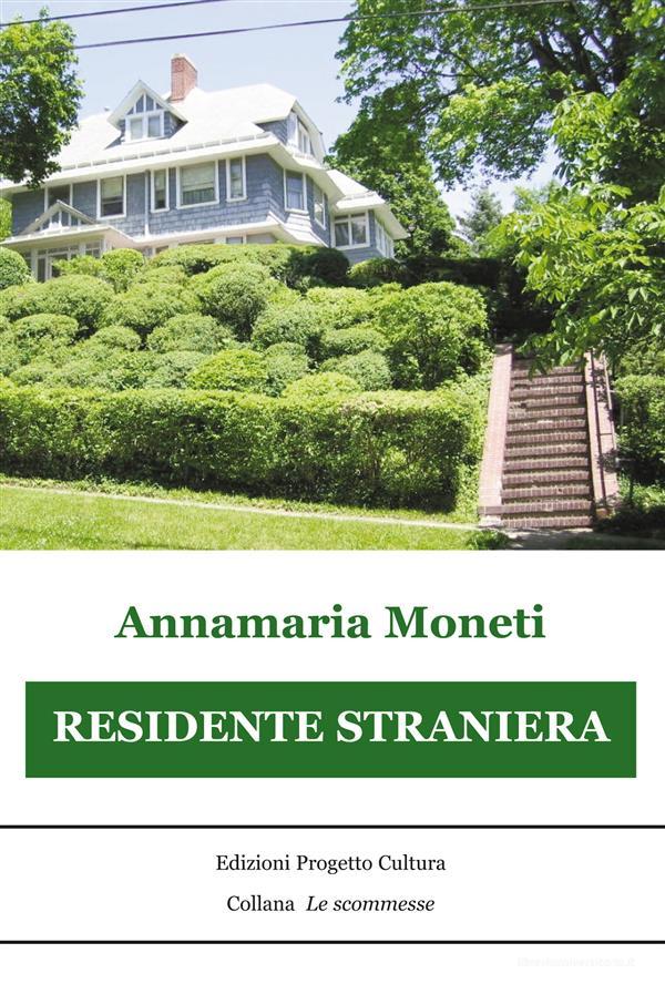Ebook Residente Straniera di Annamaria Moneti edito da Edizioni Progetto Cultura 2003