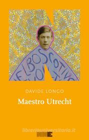 Ebook Maestro Utrecht di Longo Davide edito da NN editore