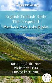 Ebook English Turkish Bible - The Gospels II - Matthew, Mark, Luke and John di Truthbetold Ministry edito da TruthBeTold Ministry