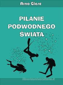Ebook Pilanie podwodnego ?wiata di Arno Giese edito da Wydawnictwo Psychoskok