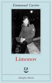 Ebook Limonov di Emmanuel Carrère edito da Adelphi
