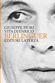 Ebook Vita di Enrico Berlinguer di Giuseppe Fiori edito da Editori Laterza
