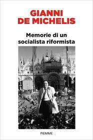 Ebook Memorie di un socialista riformista di De Michelis Gianni edito da Piemme