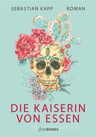 Ebook Die Kaiserin von Essen di Sebastian Kapp edito da Books on Demand