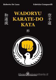 Ebook Wadoryu karate-do kata di Roberto De Luca, Fabrizio Comparelli edito da Edizioni Mediterranee
