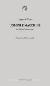 Ebook Uomini e macchine di Lorenzo Pinna edito da Bollati Boringhieri
