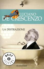 Ebook La distrazione di De Crescenzo Luciano edito da Mondadori