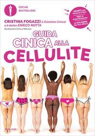 Ebook Guida cinica alla cellulite di Motta Enrico, Fogazzi Cristina edito da Mondadori