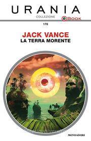 Ebook La Terra morente (Urania) di Vance Jack edito da Mondadori
