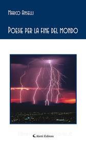 Ebook Poesie per la fine del mondo di Marco Anselli edito da Aletti Editore