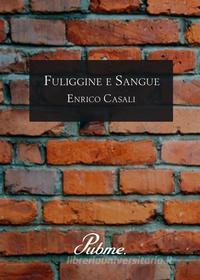 Ebook Fuliggine e Sangue di Enrico Casali edito da PubMe