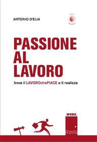 Ebook Passione al lavoro di Antonio D'Elia edito da WIP Edizioni