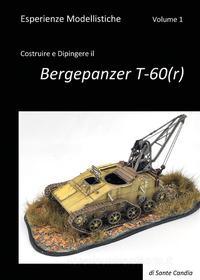 Ebook Esperienze Modellistiche. Volume 1. Costruire e Dipingere il Bergepanzer T-60(r) di Sante Candia edito da Youcanprint