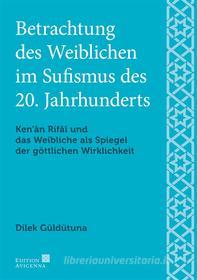 Ebook Betrachtung des Weiblichen im Sufismus des 20. Jahrhunderts di Dilek Güldütuna edito da Books on Demand