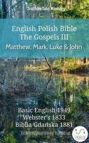 Ebook English Polish Bible - The Gospels III - Matthew, Mark, Luke and John di Truthbetold Ministry edito da TruthBeTold Ministry