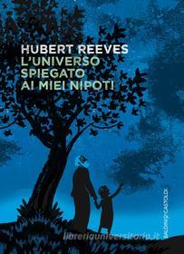 Ebook L'universo spiegato ai miei nipoti di Hubert Reeves edito da Baldini+Castoldi