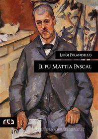 Ebook Il fu Mattia Pascal di Luigi Pirandello edito da REA Multimedia