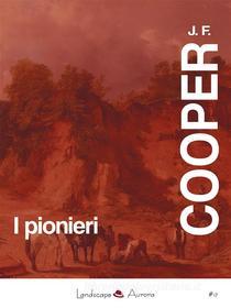 Ebook I pionieri di James Fenimore Cooper edito da Landscape Books