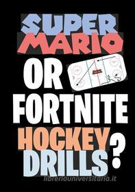 Ebook Super Mario or Fortnite Hockey Drills? di Jukka Aro edito da Books on Demand