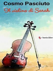 Ebook Il violino di Sarah di Cosmo Pasciuto edito da Passerino