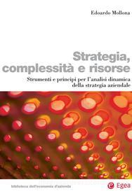 Ebook Strategia, complessità e risorse di Edoardo Mollona edito da Egea