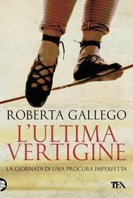 Ebook L' Ultima vertigine di Roberta Gallego edito da TEA