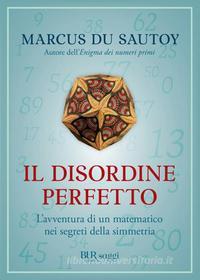 Ebook Il disordine perfetto di Du Sautoy Marcus edito da BUR